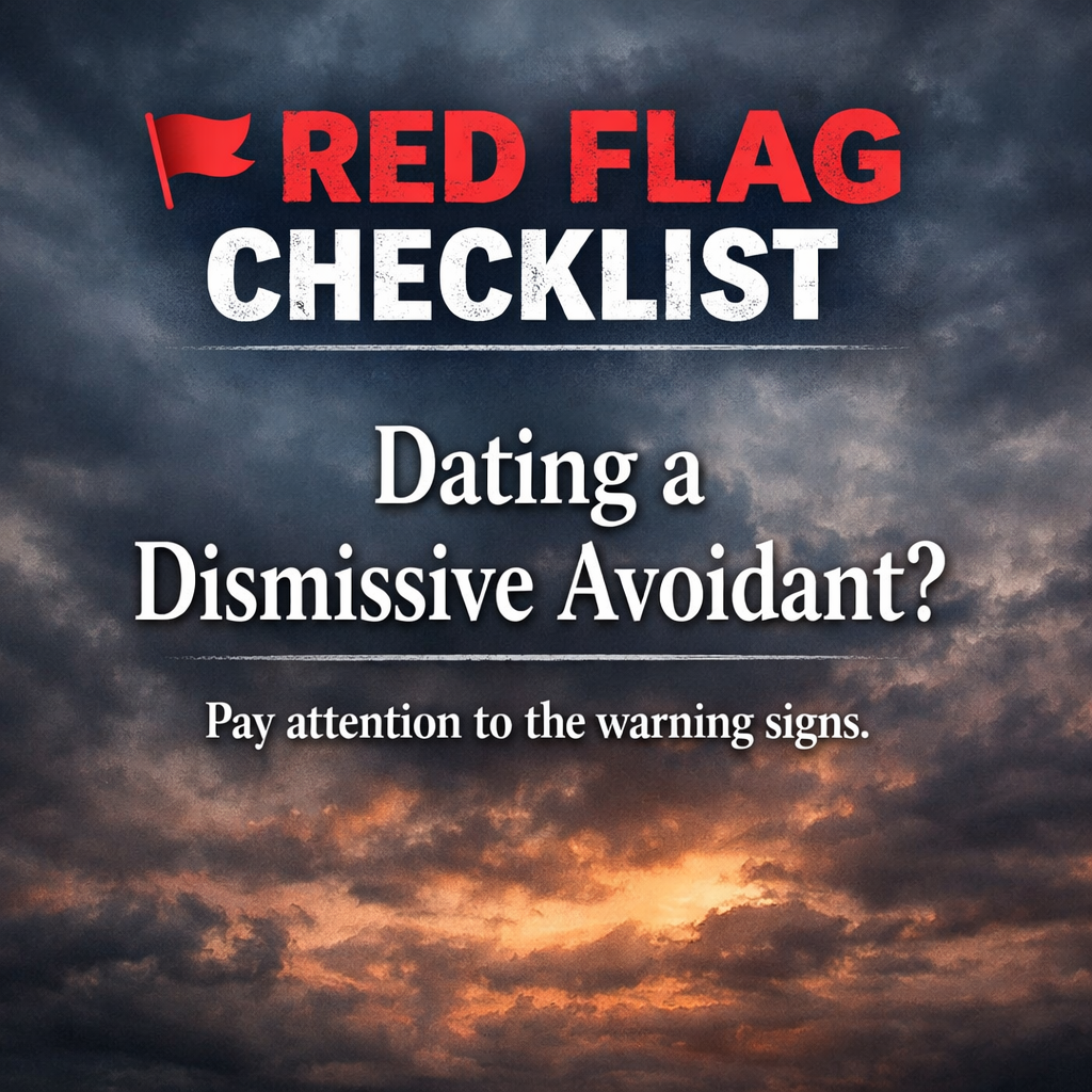 Dismissive Avoidant Dating Red Flags: What to Watch For